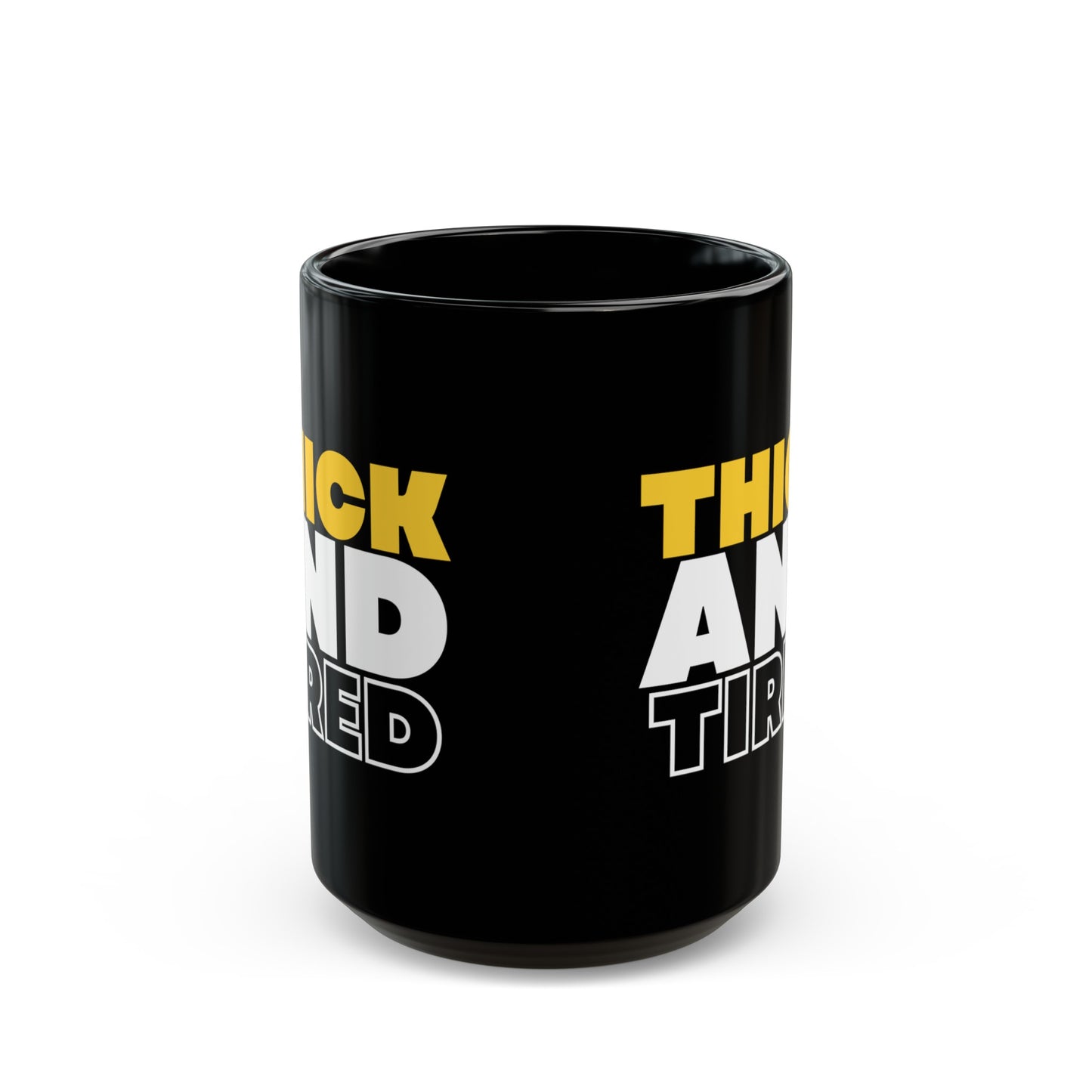 Thick and Tired Black Mug (11oz, 15oz)