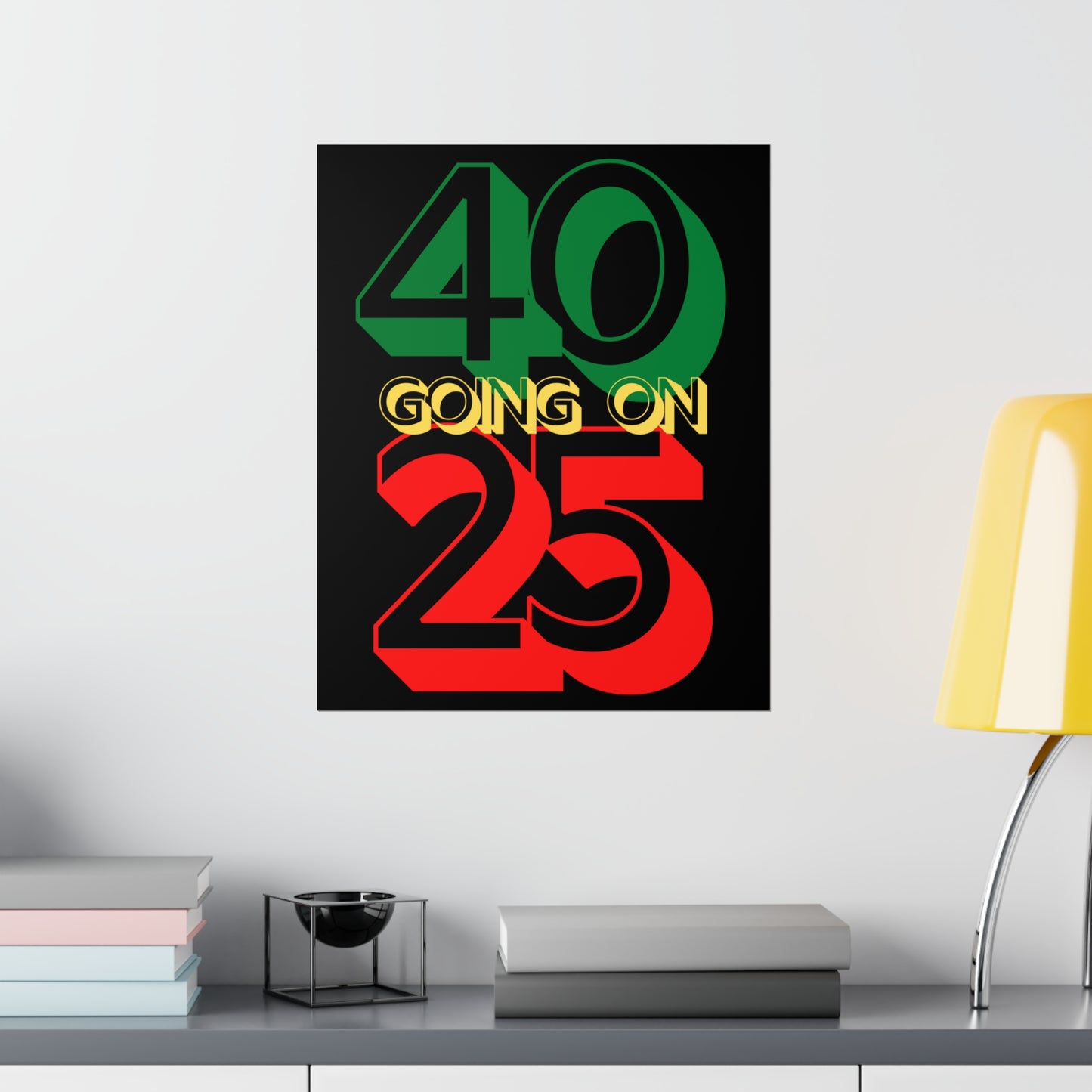 Im 40 Going On 25 Birthday | Happy Birthday | Aging like fine wine Premium Matte Poster