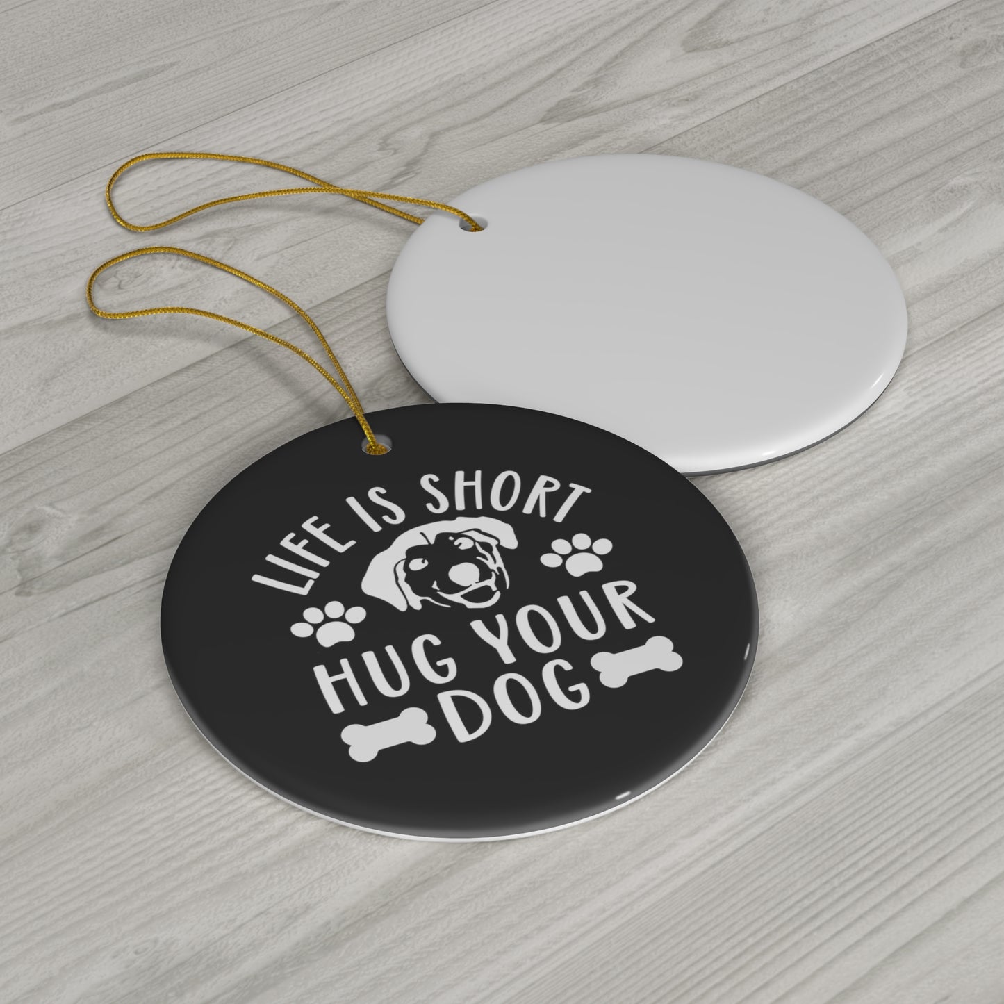 Life is Short Hug Your Dog Ceramic Ornament | Christmas Tree Ornaments