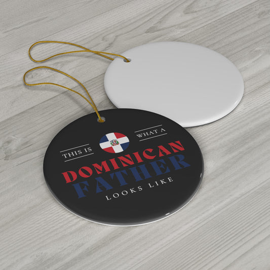 Dominican Father Looks Like DR Flag Fathers Day Ceramic Ornament | Christmas Tree Ornaments