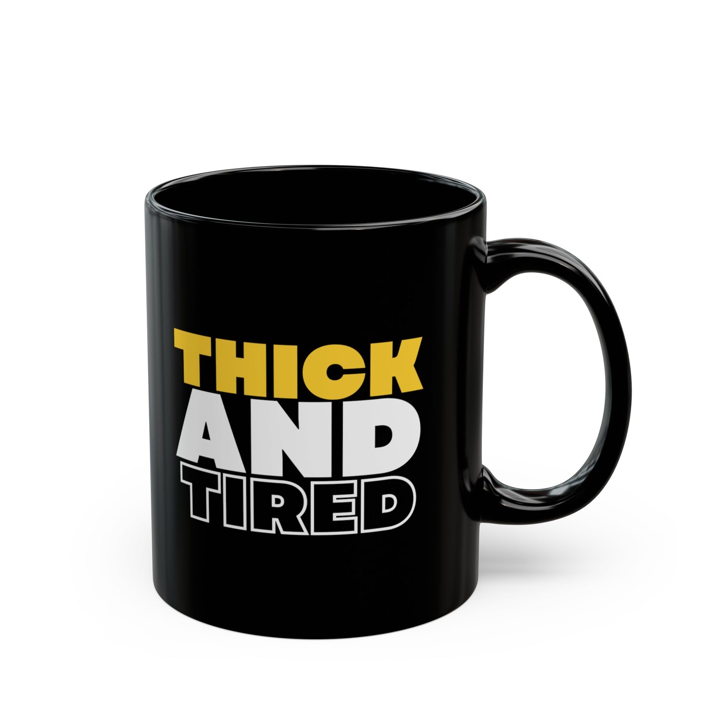 Thick and Tired Black Mug (11oz, 15oz)