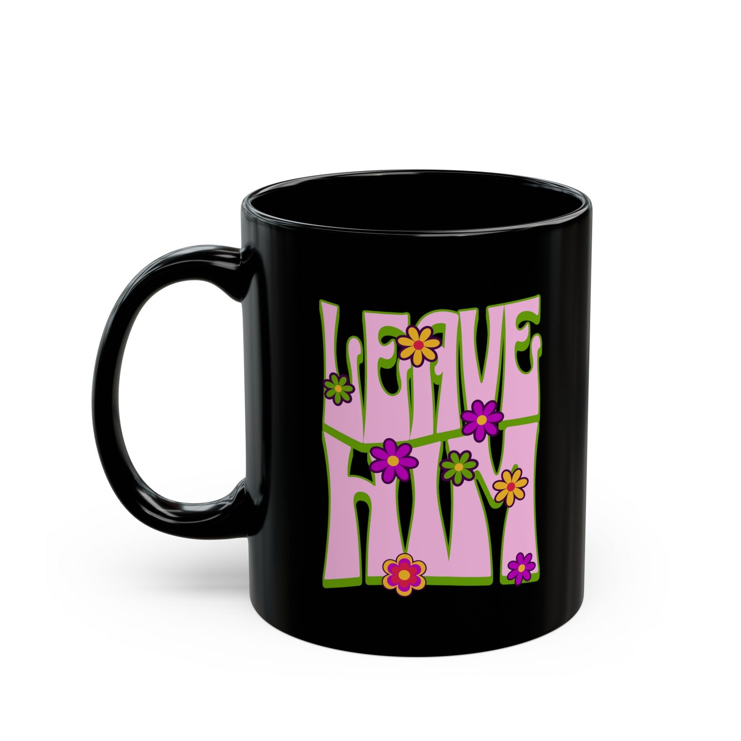 Leave Him Black Mug (11oz, 15oz)