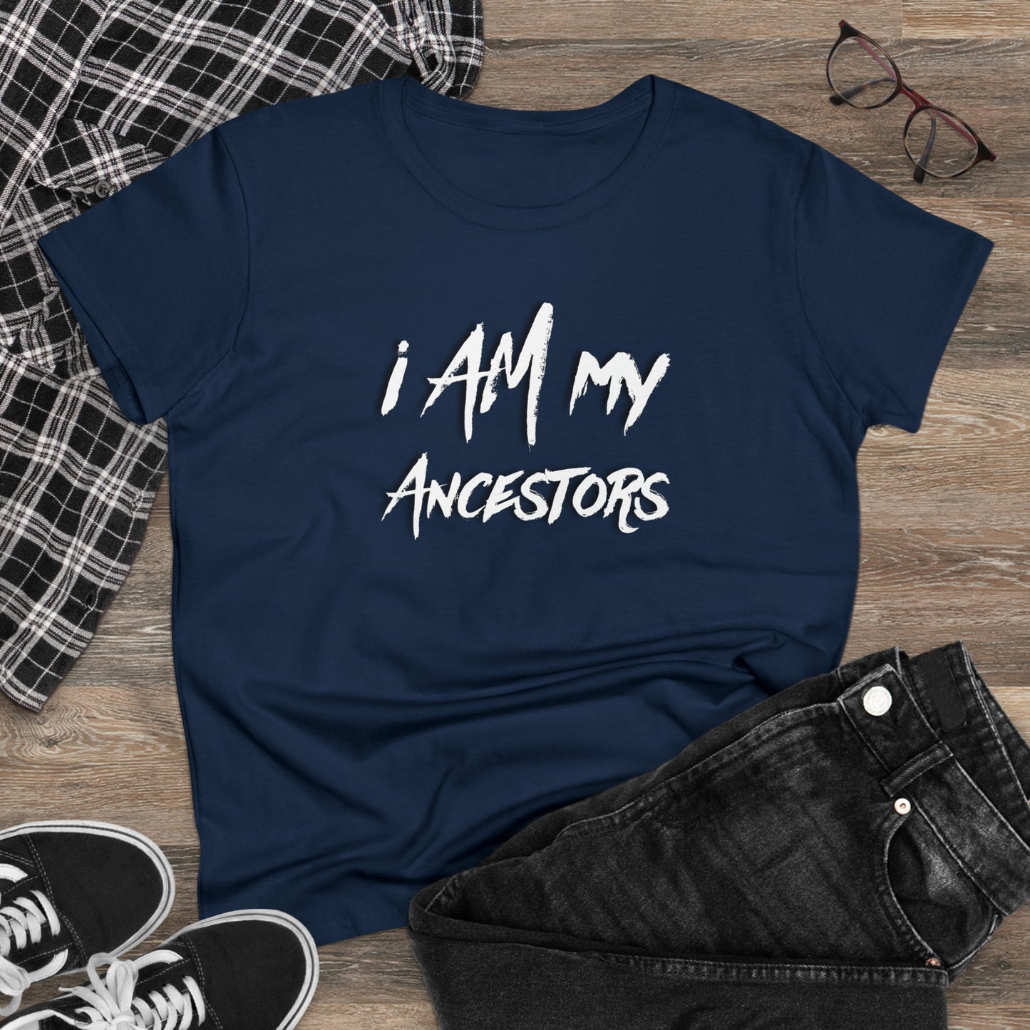 Women's I Am My Ancestors | Represent the Past in the Present Cotton Tee Shirt