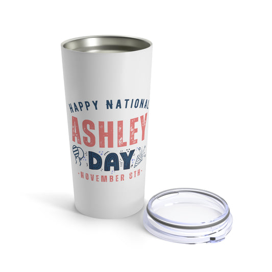 National Ashley Day November 8th Name Tumbler 20oz Beverage Container