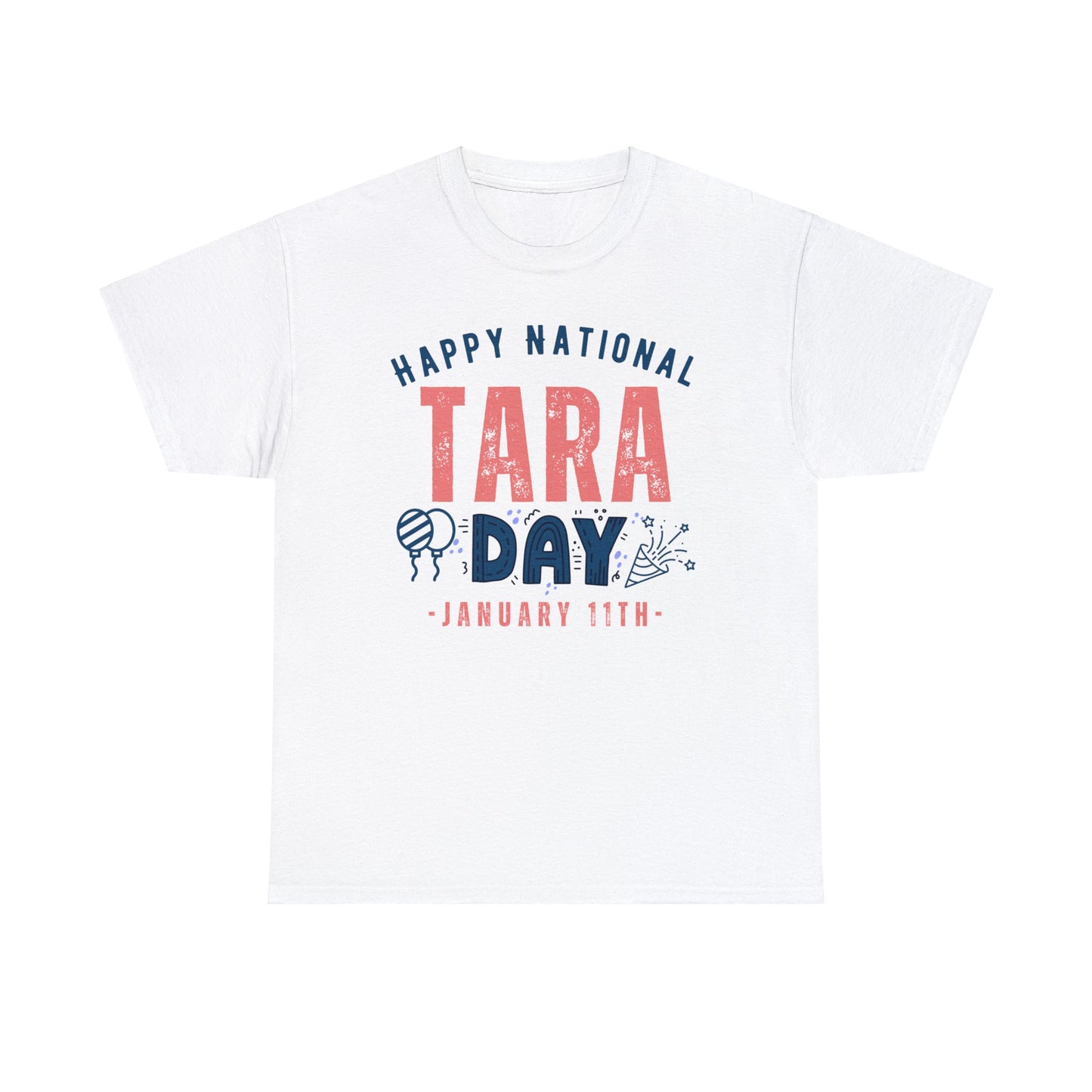 Tara Day January 11th Happy National Name T-Shirt | Unisex Tee Shirt