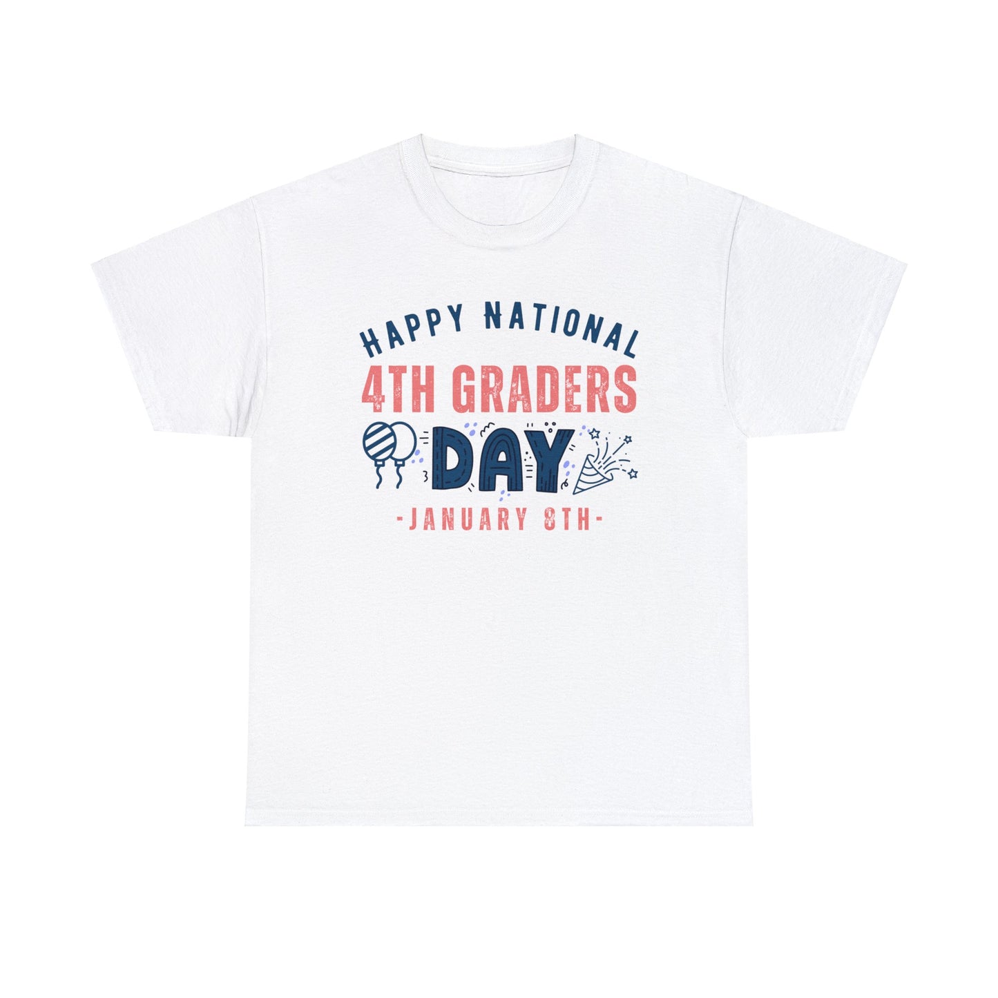 4th Graders Day January 8th Happy National Student Education T-Shirt | Unisex Tee Shirt