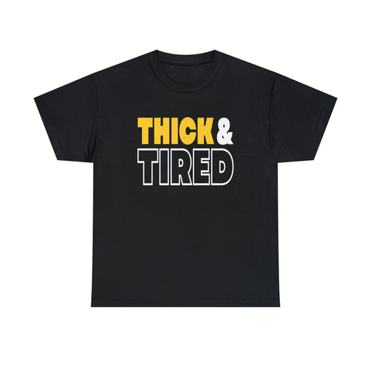 Thick and Tired Thick Body Gyal T-Shirt | Unisex Tee Shirt