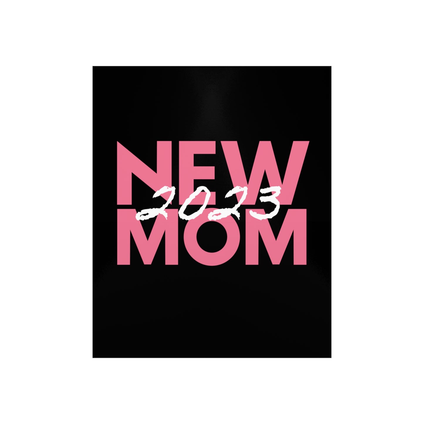 New Mom 2023 First Time Mother Premium Matte Poster