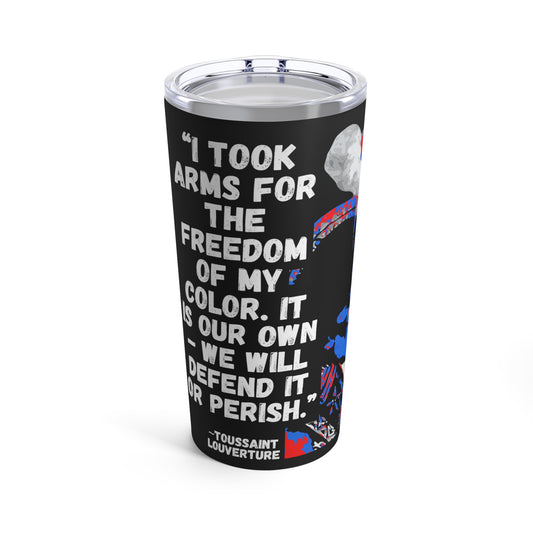 Toussaint Louverture Quote Haitian Revolution Haiti Tumbler 20oz Beverage Container