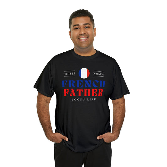 French Father Looks Like France Flag Fathers Day T-Shirt | Unisex Tee Shirt