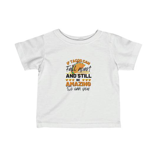 Infant Tacos Can Fall Apart and Be Amazing Toddler Tee Shirt