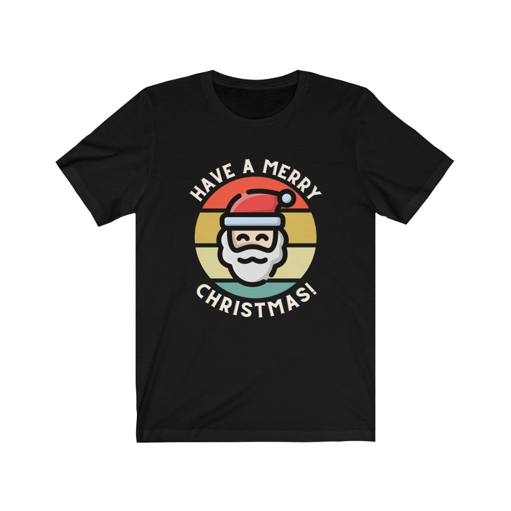 Have A Merry Christmas Tee | Happy Holidays Santa T-Shirt