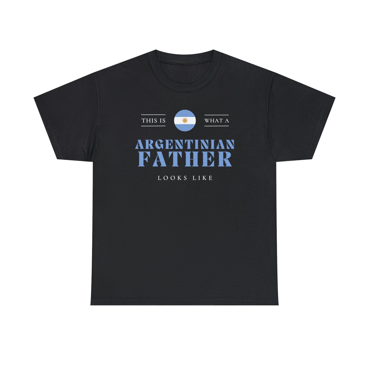 Argentinian Dad Looks Like Argentina Father T-Shirt | Unisex Tee Shirt