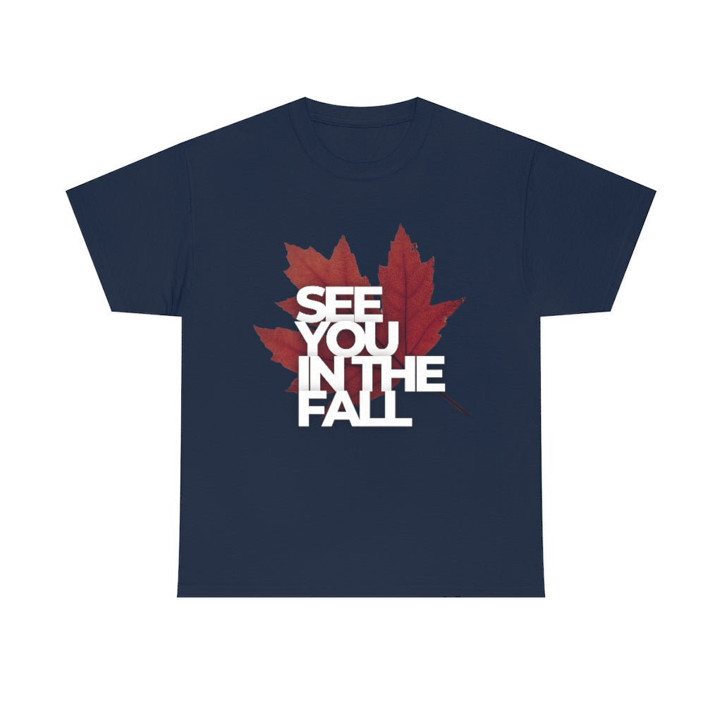 See You In The Fall TShirt | Unisex Autumn Men Women Shirt