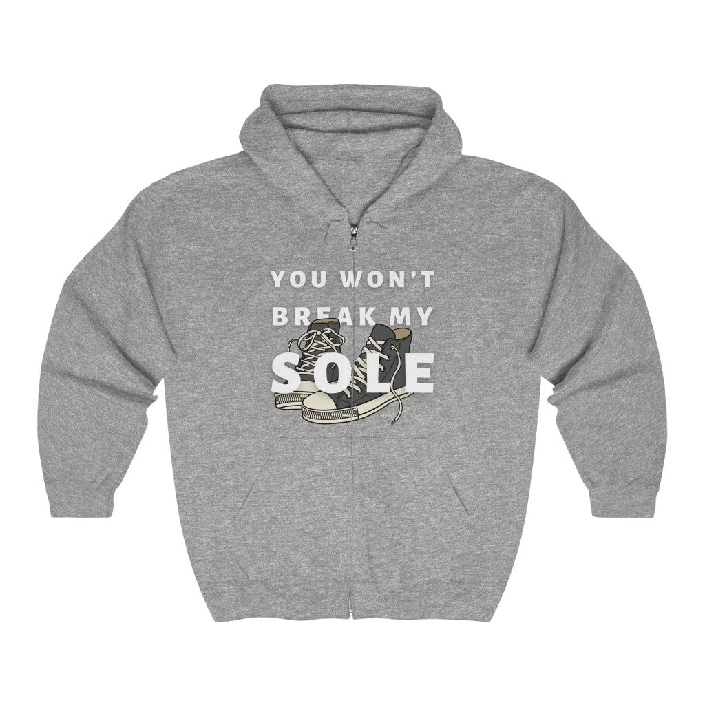 You Wont Break My Sole Zip Hoodie | Hooded Sweatshirt
