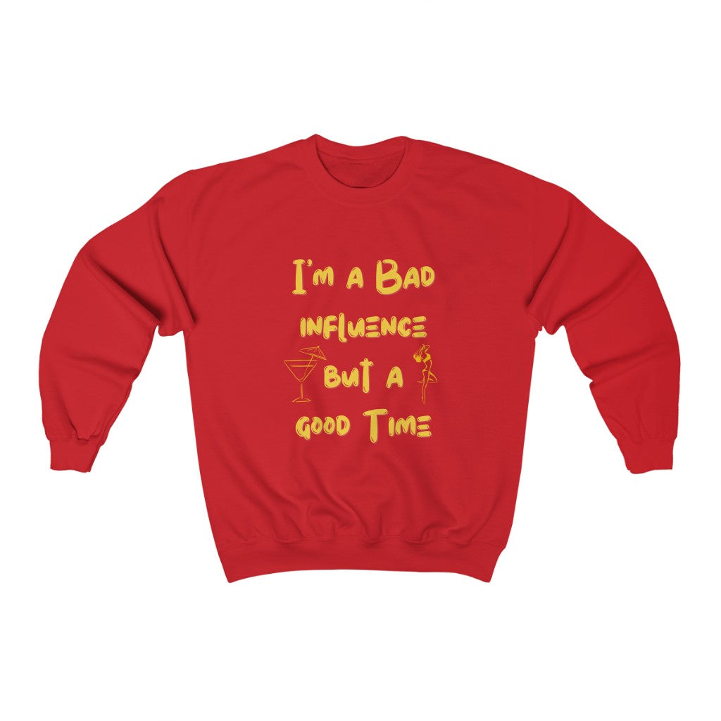 Bad Influence But A Good Time Sweatshirt | Funny Pullover