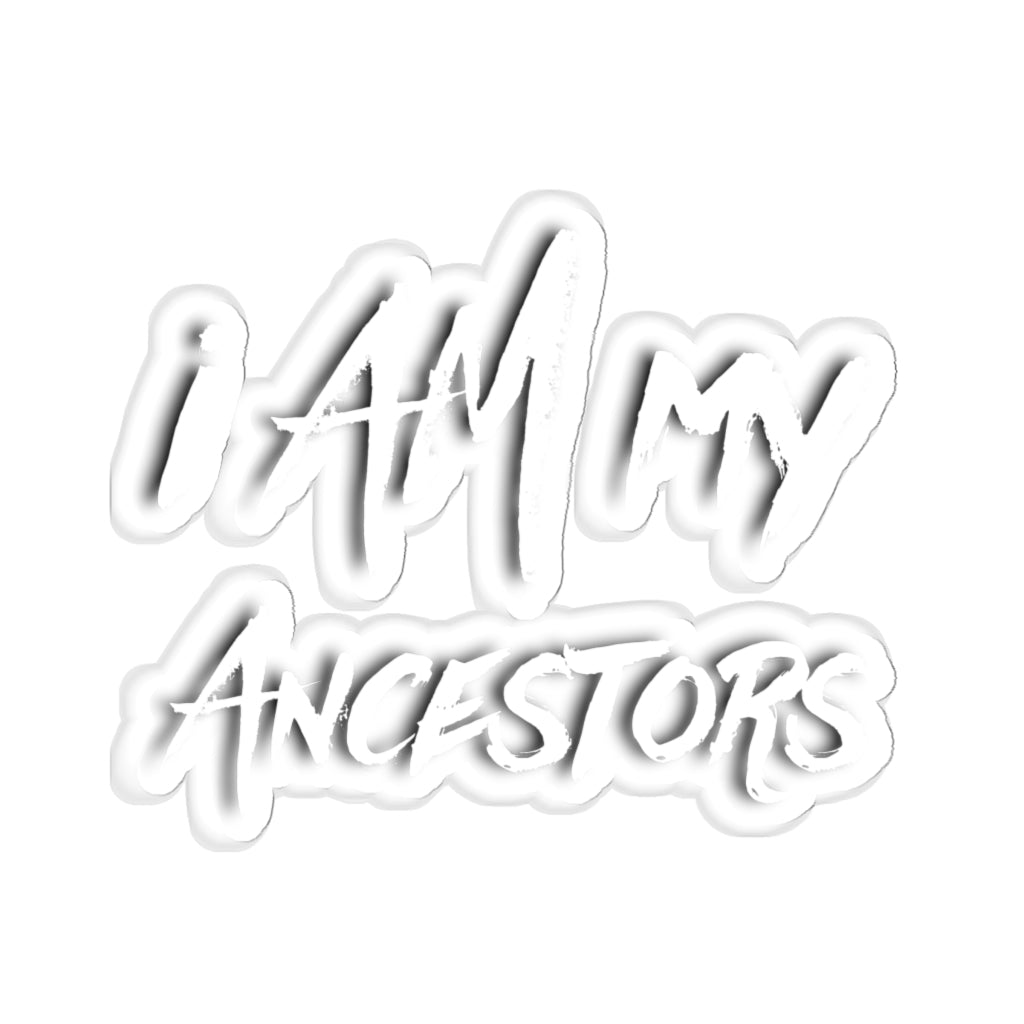 I Am My Ancestors Sticker