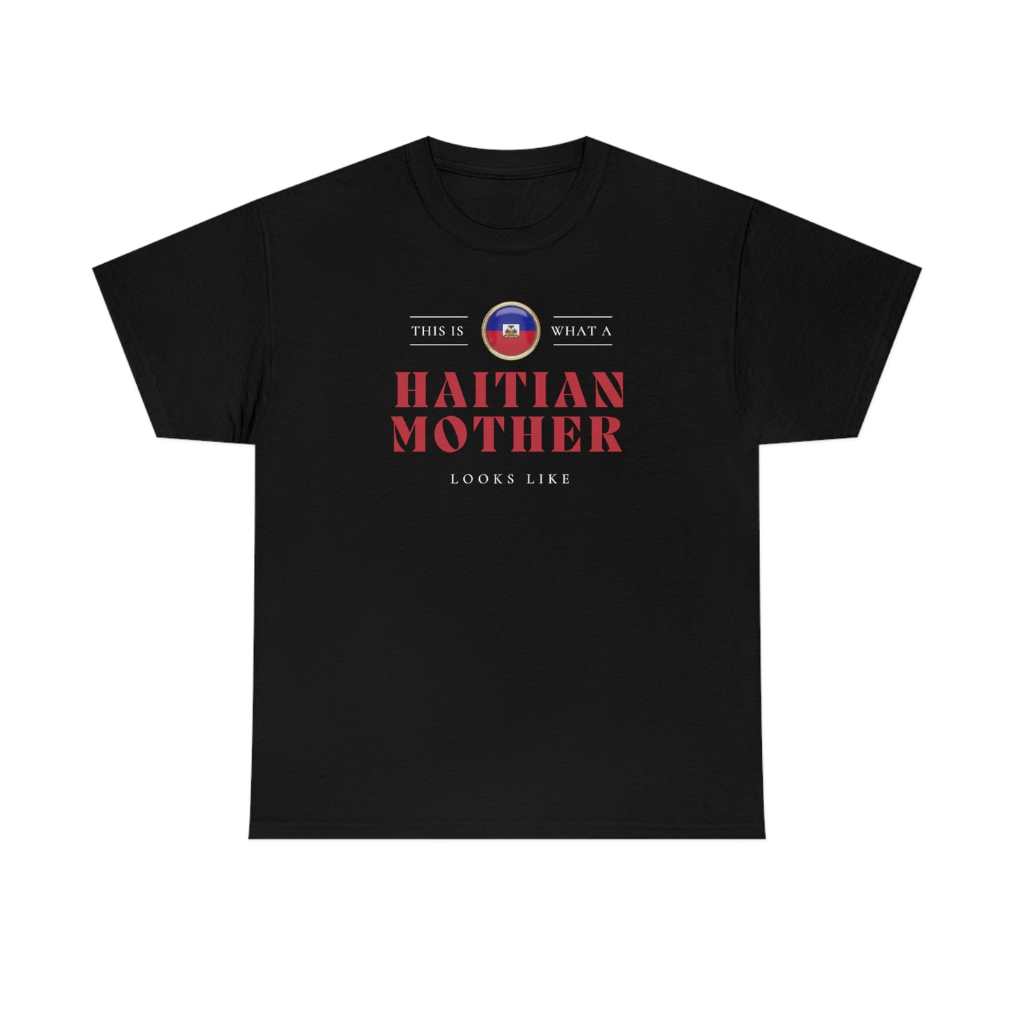 Haitian Mother Looks Like Mothers Day Haiti T-Shirt | Unisex Tee Shirt