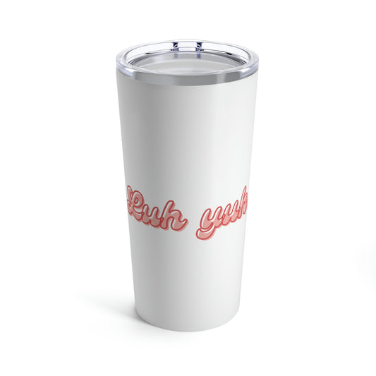 Luh Yuh Love You Tumbler 20oz Beverage Container