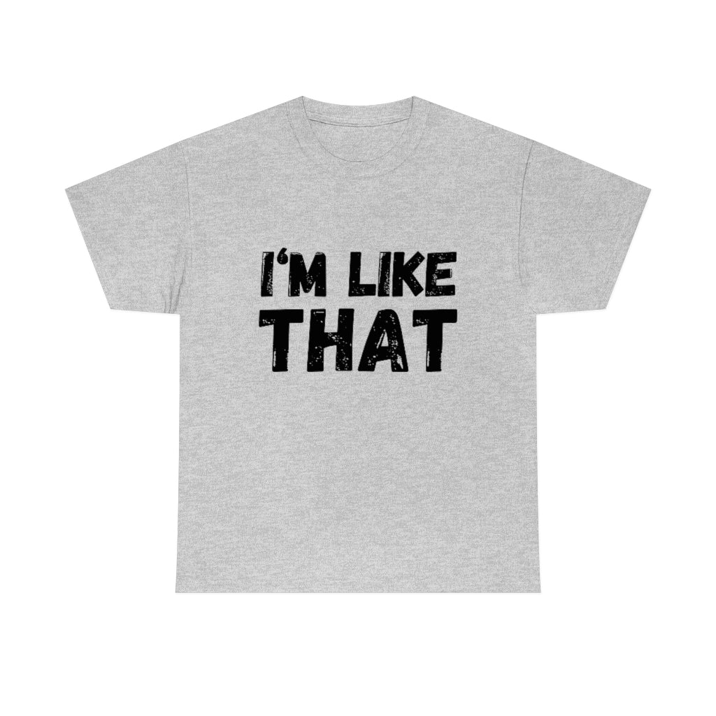 I’m Like That Unisex Tee Shirt | About That Action Tshirt