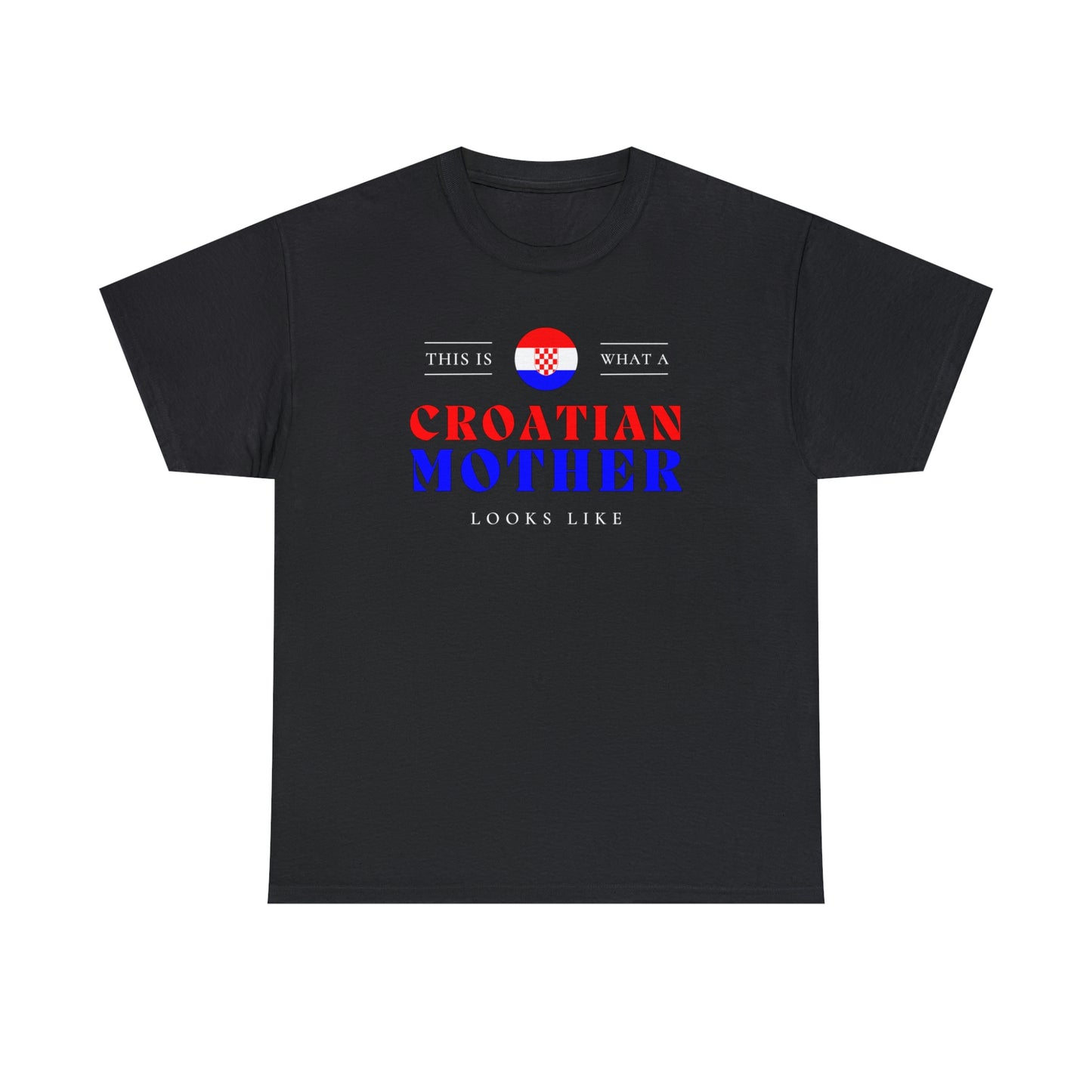 Croatian Mother Looks Like Croatia Mom T-Shirt | Unisex Tee Shirt