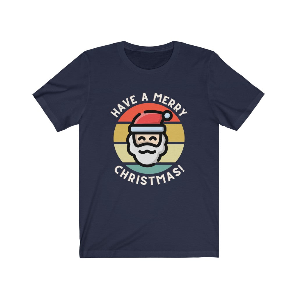 Have A Merry Christmas Tee | Happy Holidays Santa T-Shirt