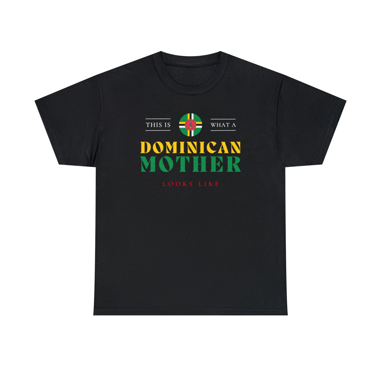 Dominican Mother Looks Like Dominica Flag Mothers Day T-Shirt | Unisex Tee Shirt