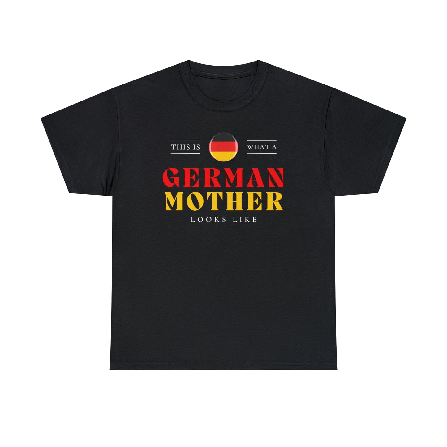 German Mother Looks Like Germany Flag Mothers Day T-Shirt | Unisex Tee Shirt