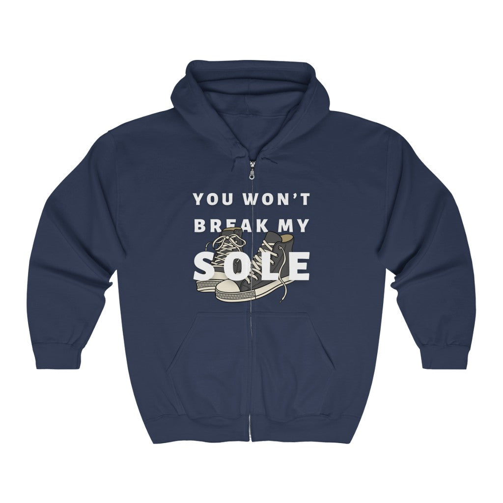 You Wont Break My Sole Zip Hoodie | Hooded Sweatshirt