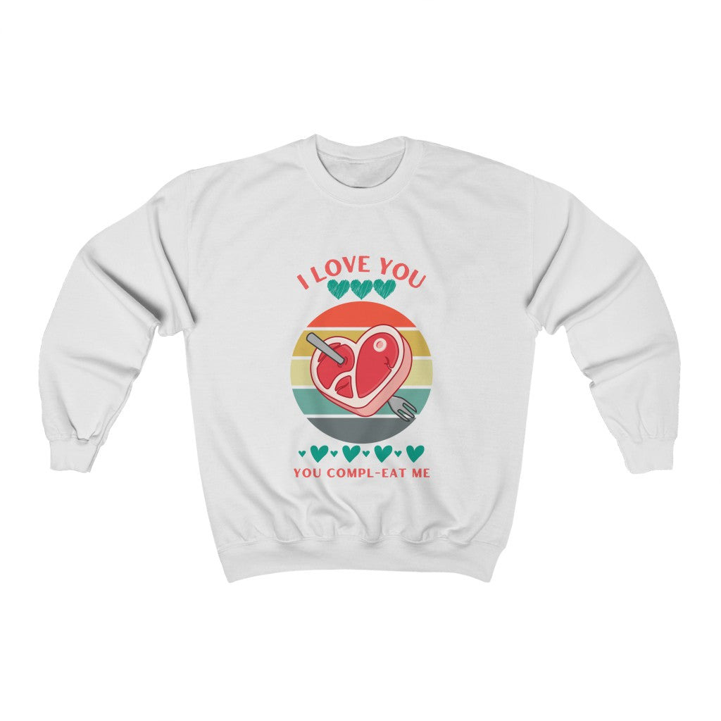 You Compl-EAT Me Sweatshirt | I Love You Valentine’s Day