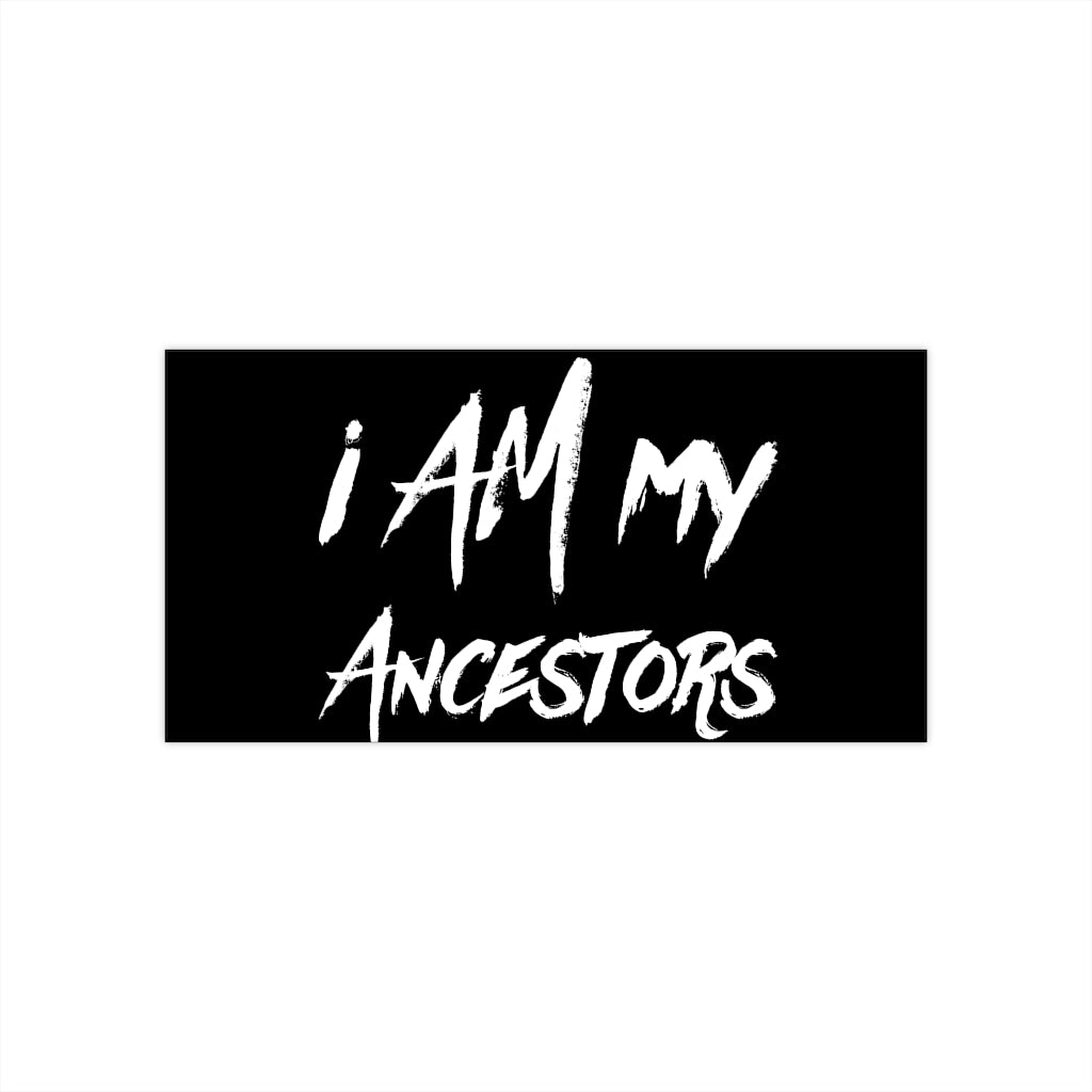 I AM My Ancestors Bumper Stickers