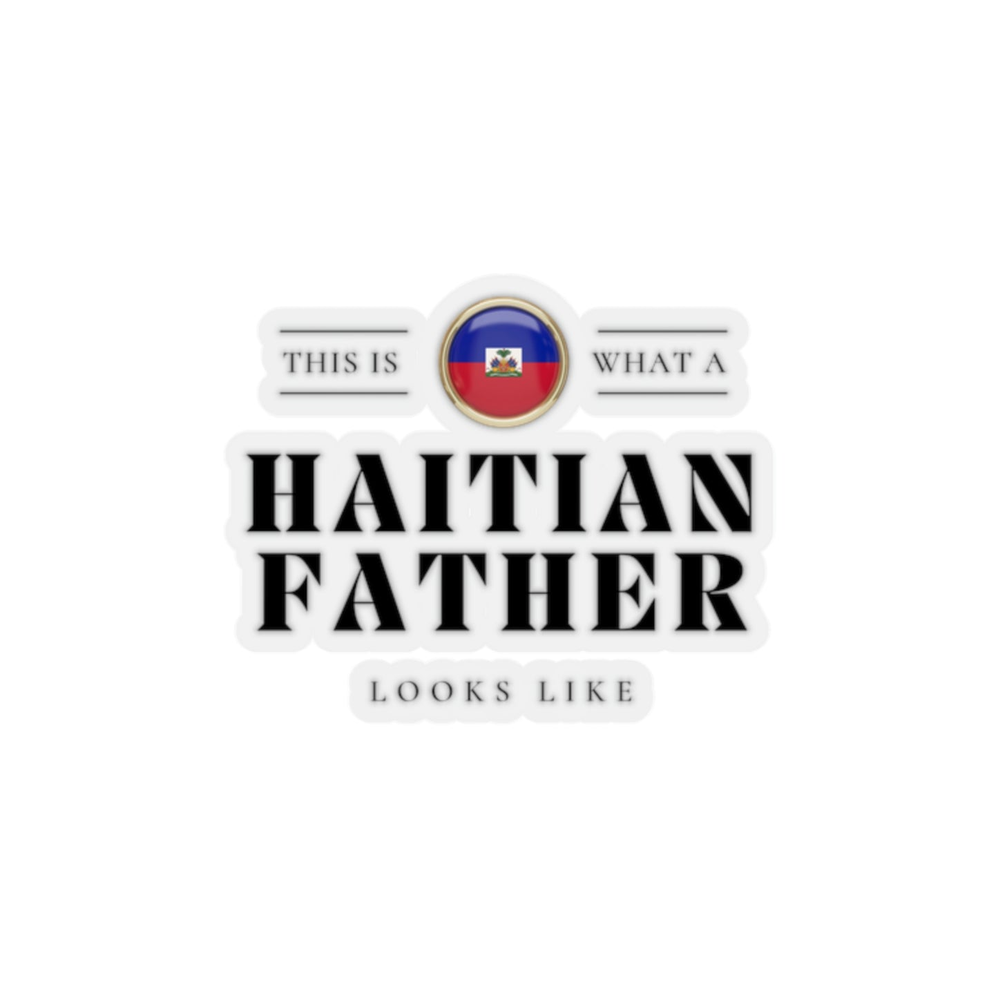 Haitian Father Looks Like Fathers Day Haiti Dad Sticker Stickers