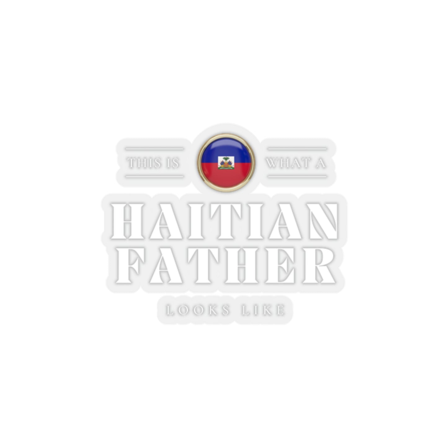 Haitian Father Looks Like Fathers Day Haiti Dad 2 Sticker Stickers