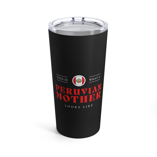 Peruvian Mom Looks Like Peru Mother Tumbler 20oz Beverage Container