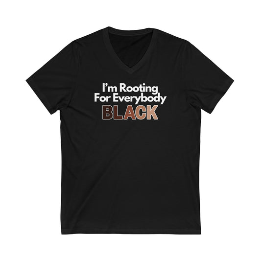 I'm Rooting For Everybody Black | Buy Black Support Black V-Neck T-Shirt | Unisex Vee Shirt