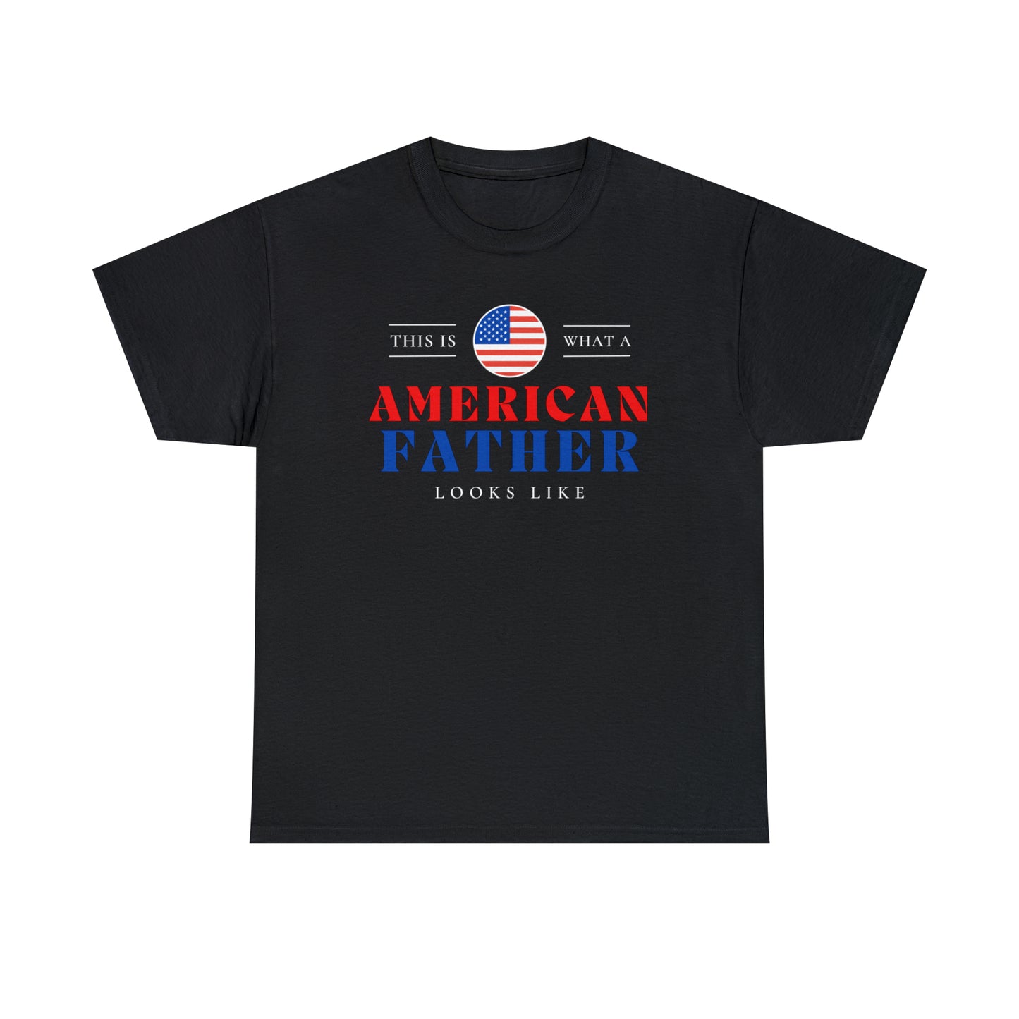 American Father Looks Like USA Flag Fathers Day T-Shirt | Unisex Tee Shirt