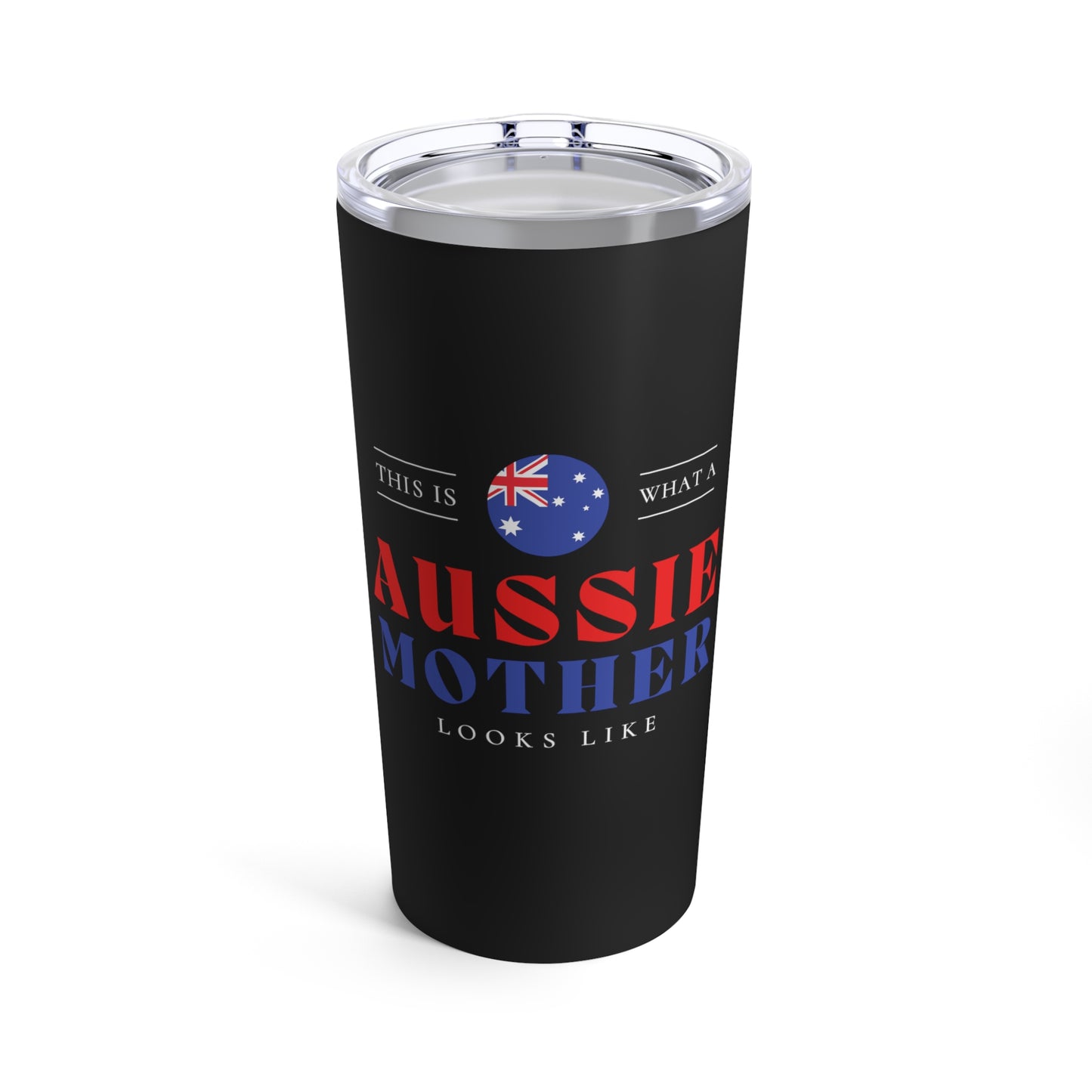 Aussie Mother Looks Like Australia Flag Mothers Day Tumbler 20oz Beverage Container