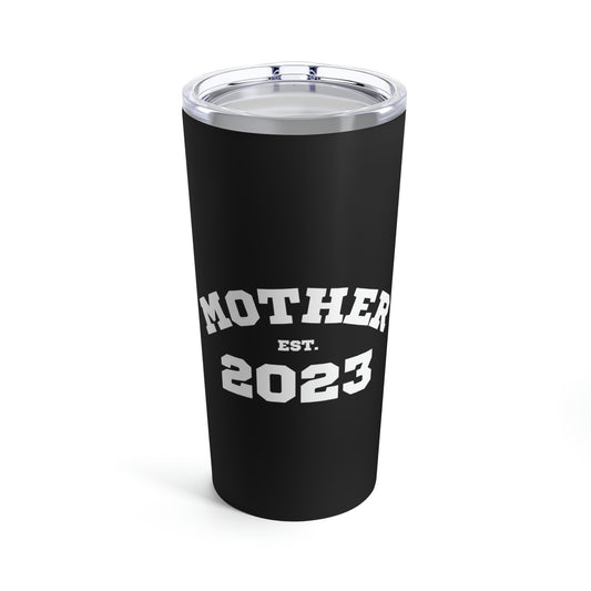 Mother Est 2023 Mothers Day Gift for MOM 4 Tumbler 20oz Beverage Container