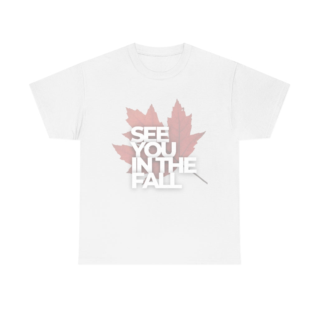 See You In The Fall TShirt | Unisex Autumn Men Women Shirt