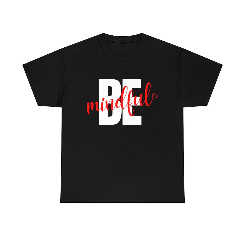 Be Mindful Practice Mindfulness Tshirt | Unisex Men Women Shirt