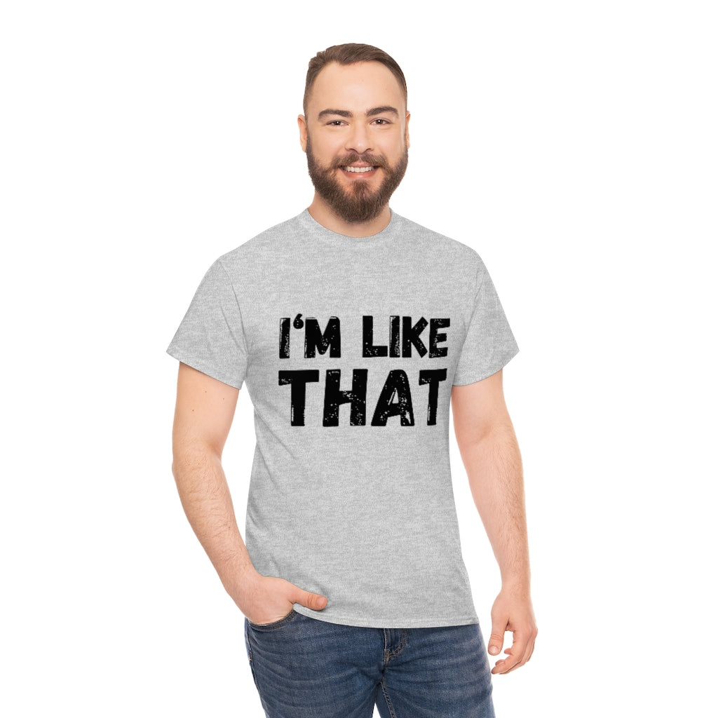 I’m Like That Unisex Tee Shirt | About That Action Tshirt