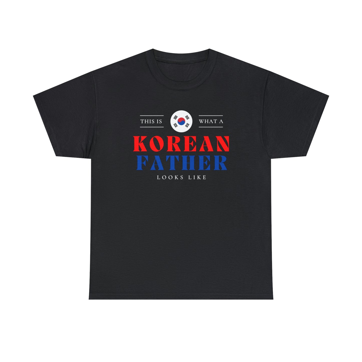 Korean Dad Looks Like South Korea Father T-Shirt | Unisex Tee Shirt