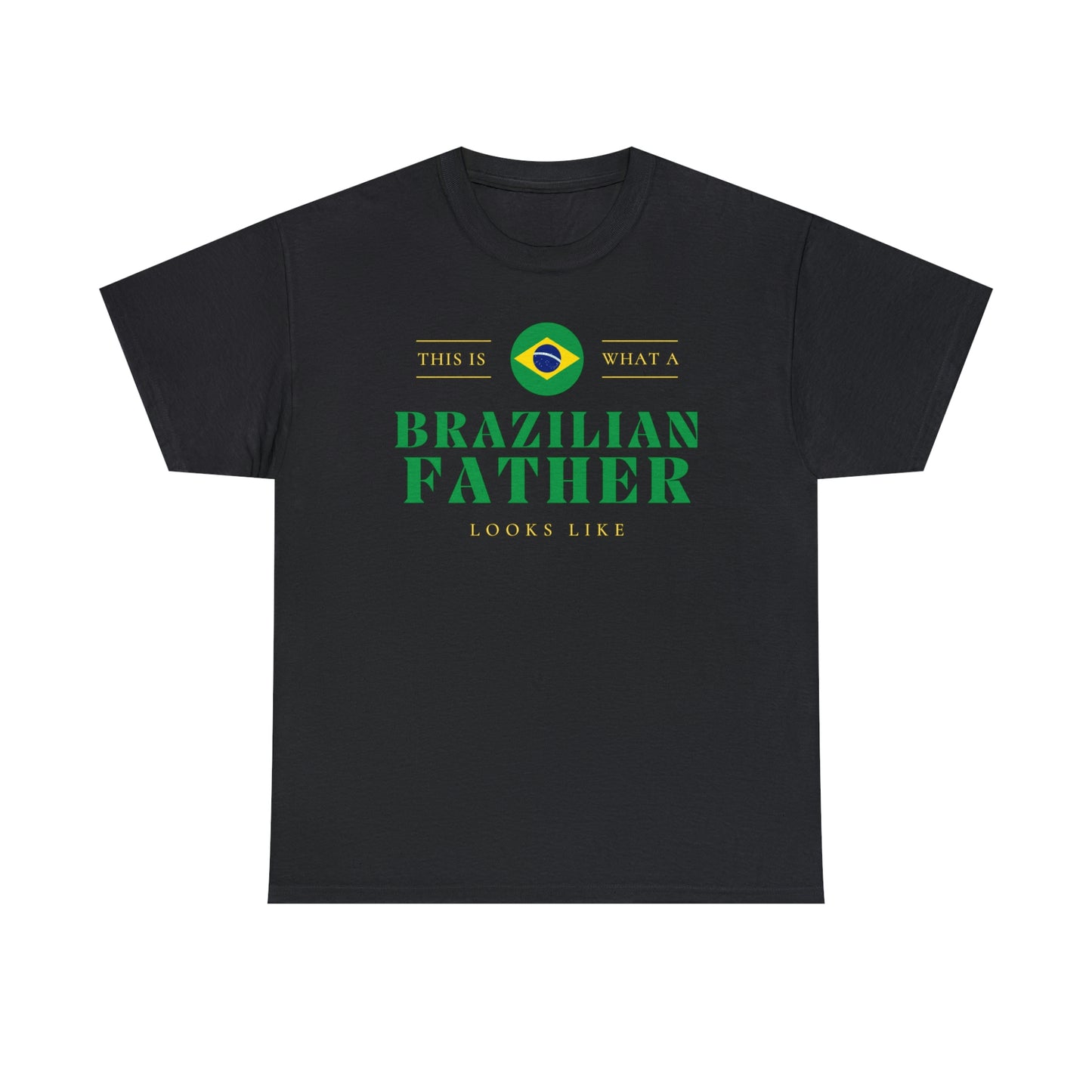 Brazilian Dad Looks Like Brazil Father T-Shirt | Unisex Tee Shirt