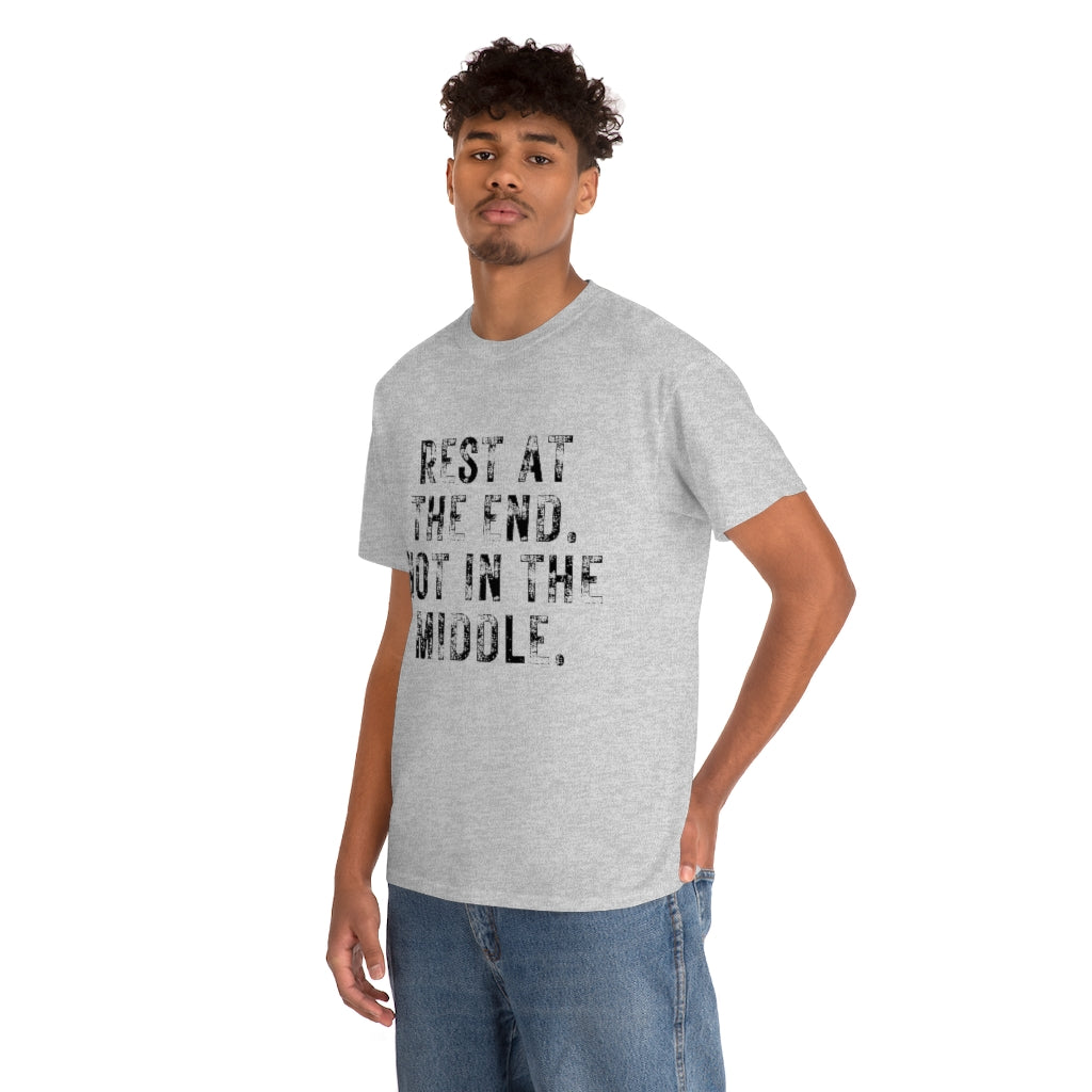 Rest At The End T-Shirt | Unisex Not In The Middle Tee