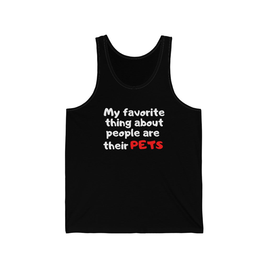 My Favorite Thing About People Are Their Pets Tank Top | Animal Lover Apparel