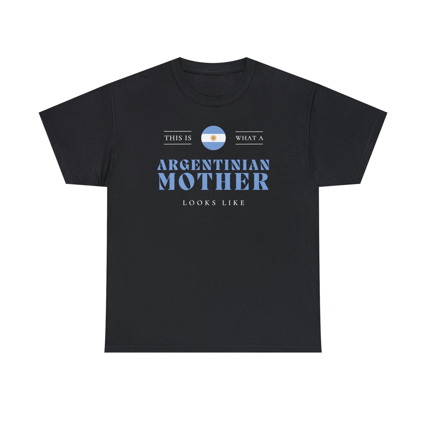 Argentinian Mom Looks Like Argentina Mother T-Shirt | Unisex Tee Shirt