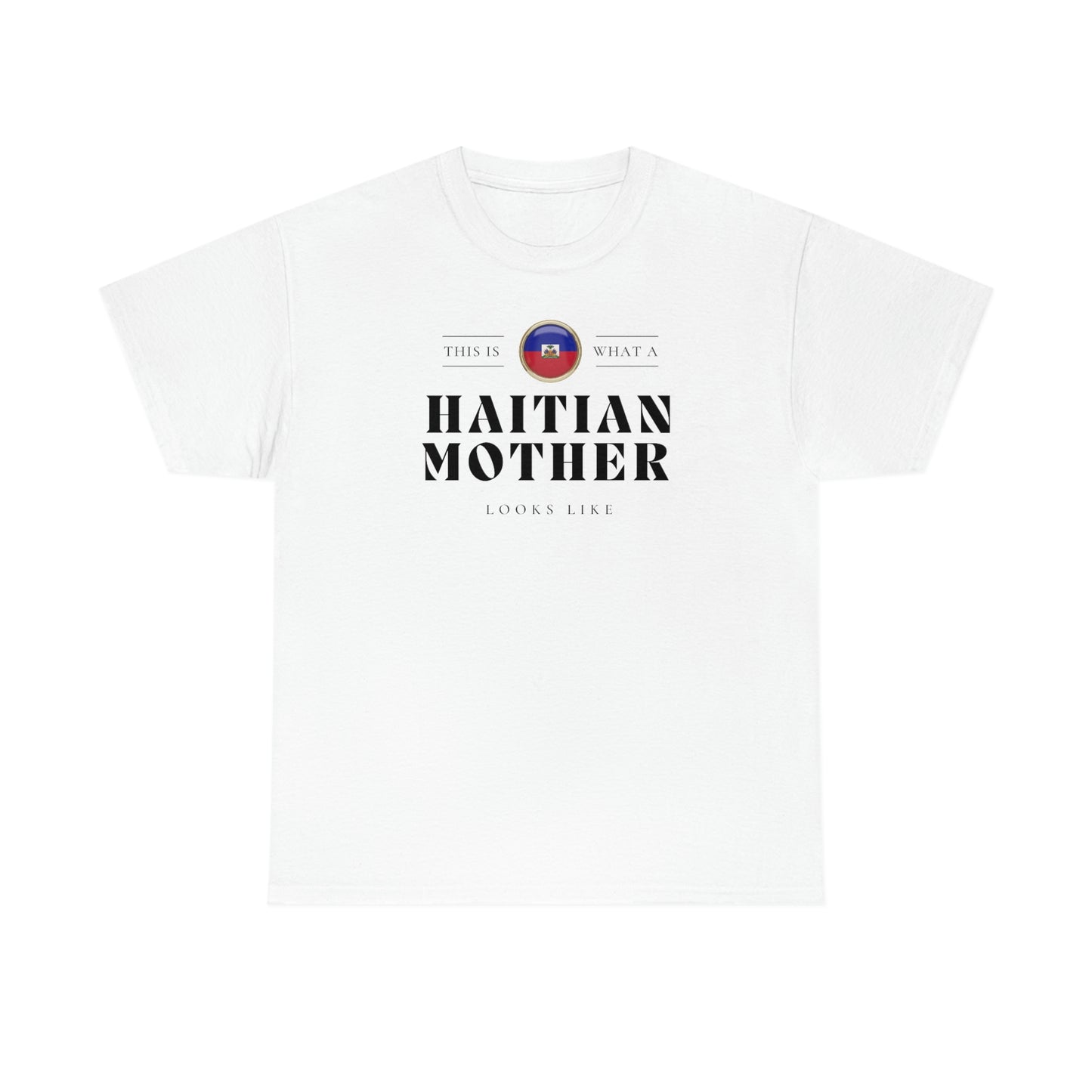 Haitian Mother Looks Like Mothers Day Haiti T-Shirt | Unisex Tee Shirt