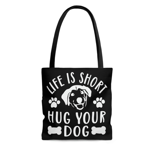 Life is Short Hug Your Dog Tote Bag | Shoulder Bag