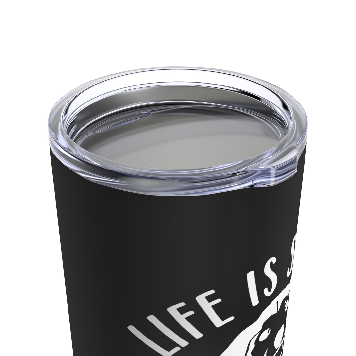 Life is Short Hug Your Dog Tumbler 20oz