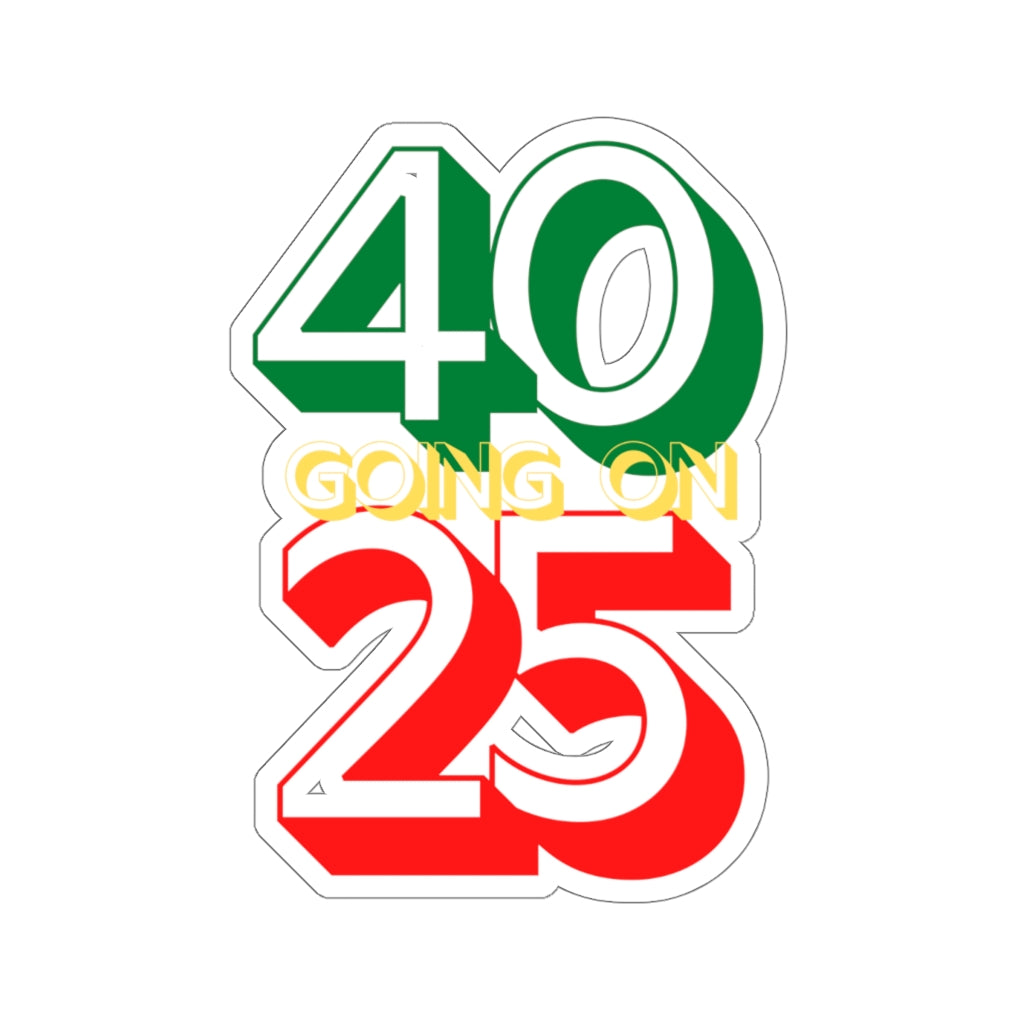 40 Going On 25 Sticker | Happy Birthday Art